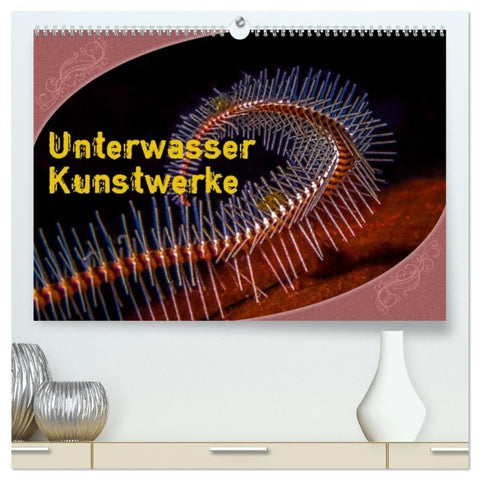 Unterwasser Kunstwerke (hochwertiger Premium Wandkalender 2027 DIN A2 quer), Kunstdruck in Hochglanz