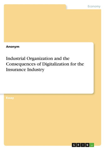 Industrial Organization and the Consequences of Digitalization for the Insurance Industry