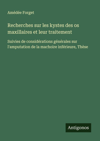 Recherches sur les kystes des os maxillaires et leur traitement