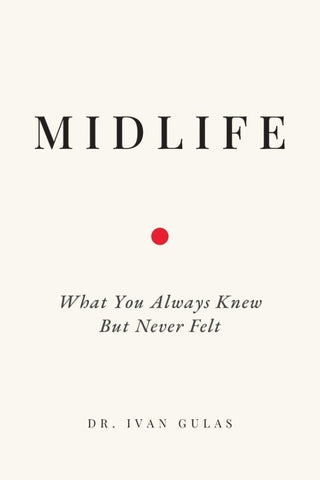 Midlife, What You Always Knew But Never Felt