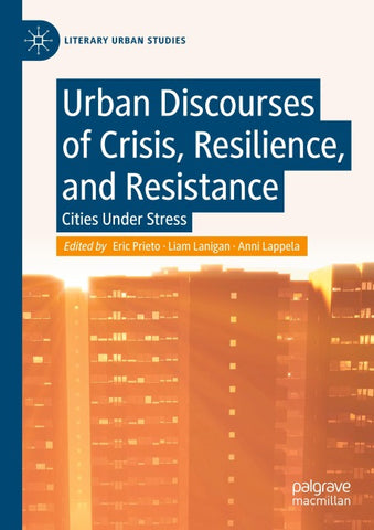 Urban Discourses of Crisis, Resilience, and Resistance