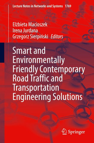 Smart and Environmentally Friendly Contemporary Road Traffic and Transportation Engineering Solutions
