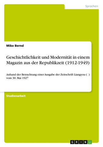 Geschichtlichkeit und Modernität in einem Magazin aus der Republikzeit (1912-1949)