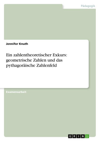 Ein zahlentheoretischer Exkurs: geometrische Zahlen und das pythagoräische Zahlenfeld