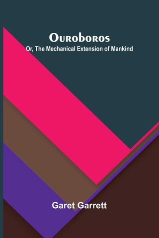 Ouroboros; or, the mechanical extension of mankind
