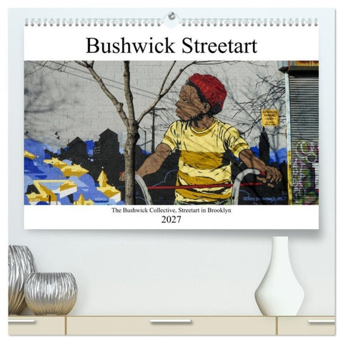 Bushwick Street Art (hochwertiger Premium Wandkalender 2027 DIN A2 quer), Kunstdruck in Hochglanz