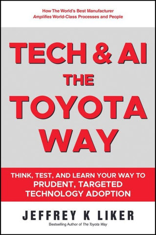 Slow Tech, The Toyota Way: How Every Business Can Use Tech to Amplify World-Class Process and People