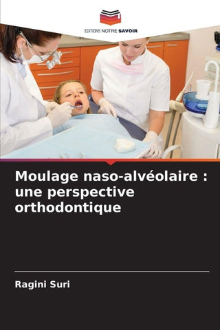 Moulage naso-alvéolaire : une perspective orthodontique