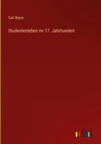 Studentenleben im 17. Jahrhundert