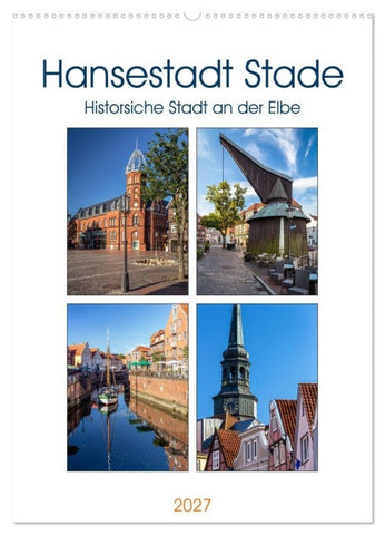 Hansestadt Stade - Historische Stadt an der Elbe (Wandkalender 2027 DIN A2 hoch), CALVENDO Monatskalender