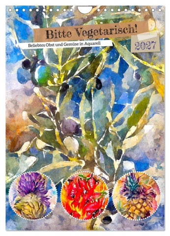 Bitte Vegetarisch! - Beliebtes Obst und Gemüse in Aquarell (Wandkalender 2027 DIN A4 hoch), CALVENDO Monatskalender