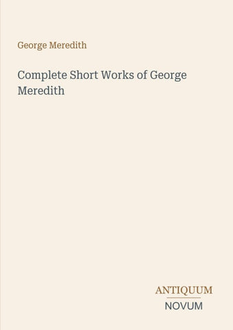 Complete Short Works of George Meredith
