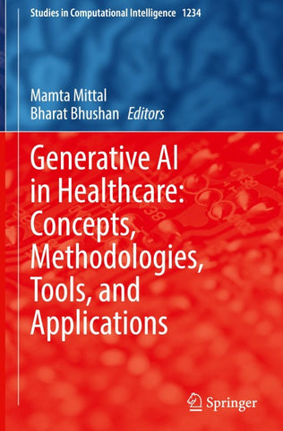 Generative AI in Healthcare: Concepts, Methodologies, Tools, and Applications