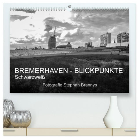 Bremerhaven - Blickpunkte Schwarzweiß (hochwertiger Premium Wandkalender 2027 DIN A2 quer), Kunstdruck in Hochglanz