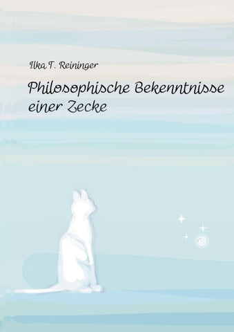 Philosophische Bekenntnisse einer Zecke