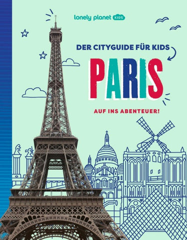 LONELY PLANET Kinderreiseführer Der Cityguide für Kids Paris
