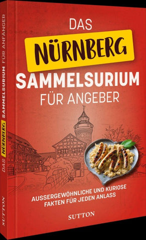 Das Nürnberg-Sammelsurium für Angeber