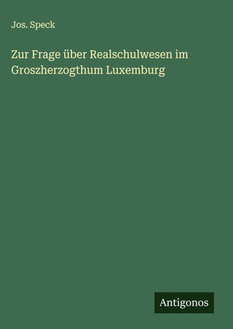 Zur Frage über Realschulwesen im Groszherzogthum Luxemburg