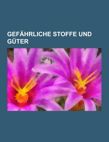 Gefährliche Stoffe und Güter