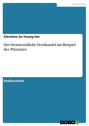 Der bronzezeitliche Fernhandel am Beispiel der Phönizier