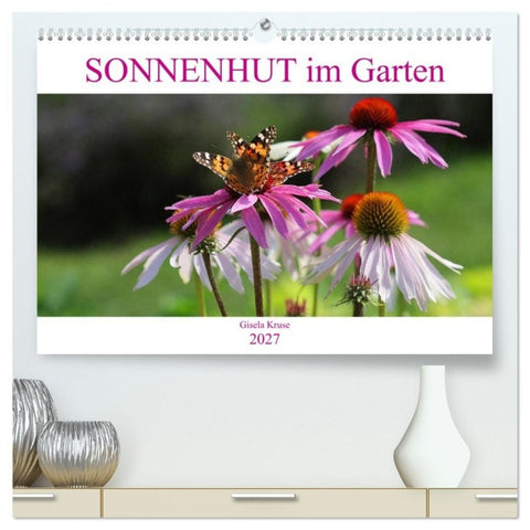 Sonnenhut im Garten (hochwertiger Premium Wandkalender 2027 DIN A2 quer), Kunstdruck in Hochglanz