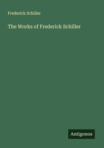 The Works of Frederick Schiller