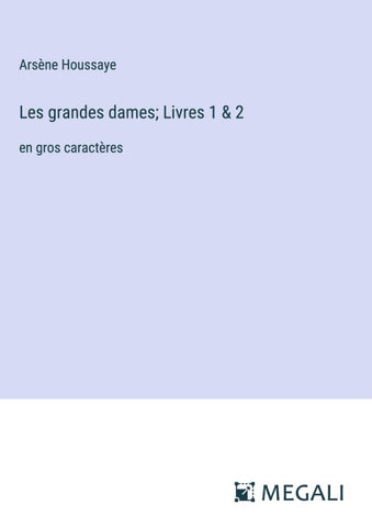 Les grandes dames; Livres 1 & 2