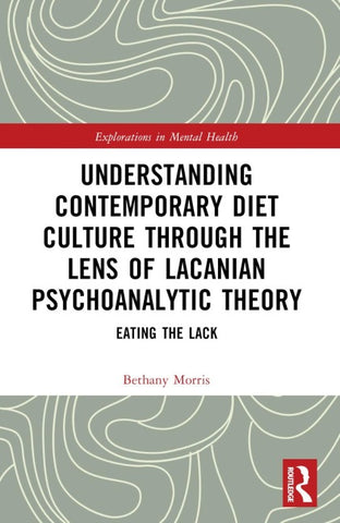 Understanding Contemporary Diet Culture through the Lens of Lacanian Psychoanalytic Theory