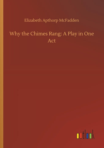 Why the Chimes Rang: A Play in One Act