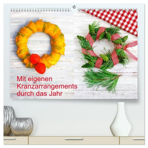Mit eigenen Kranzarrangements durch das Jahr (hochwertiger Premium Wandkalender 2027 DIN A2 quer), Kunstdruck in Hochglanz