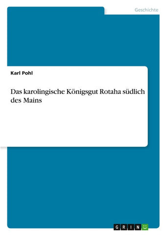 Das karolingische Königsgut Rotaha südlich des Mains