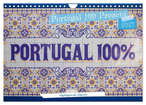 Portugal 100 Prozent (Wandkalender 2027 DIN A4 quer), CALVENDO Monatskalender