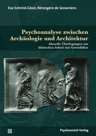 Psychoanalyse zwischen Archäologie und Architektur