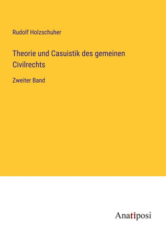 Theorie und Casuistik des gemeinen Civilrechts