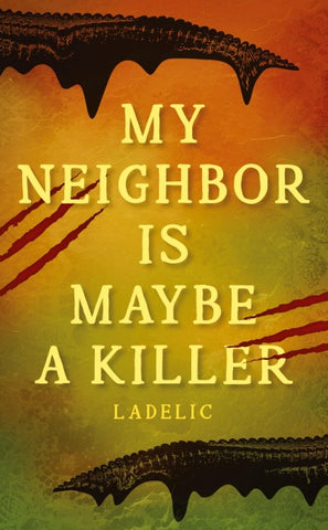 MY NEIGHBOR IS MAYBE A KILLER