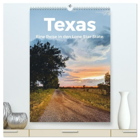 Texas - Eine Reise in den Lone Star State. (hochwertiger Premium Wandkalender 2027 DIN A2 hoch), Kunstdruck in Hochglanz