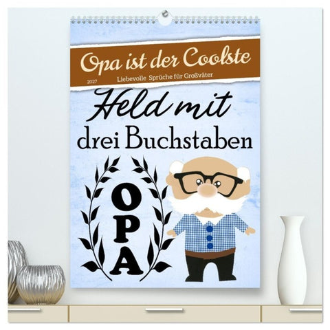 Opa ist der Coolste (hochwertiger Premium Wandkalender 2027 DIN A2 hoch), Kunstdruck in Hochglanz