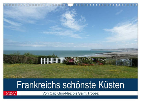Frankreichs schönste Küsten (Wandkalender 2027 DIN A3 quer), CALVENDO Monatskalender