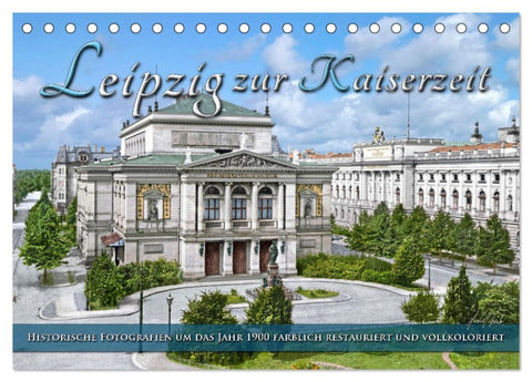 Leipzig zur Kaiserzeit in Farbe (Tischkalender 2026 DIN A5 quer), CALVENDO Monatskalender