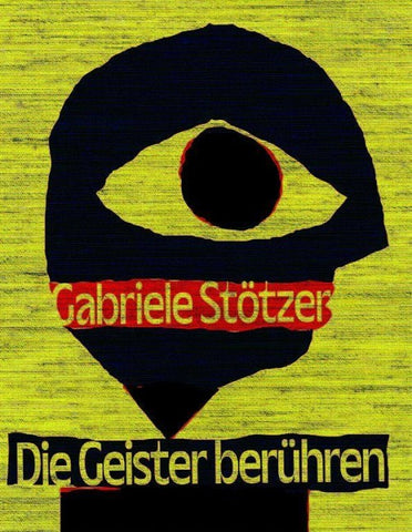 Gabriele Stötzer. Die Geister berühren.