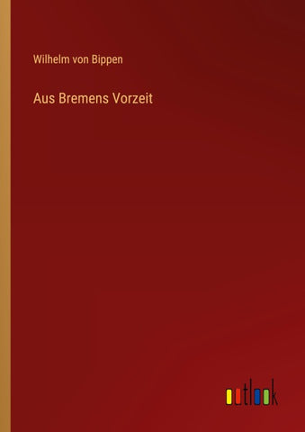 Aus Bremens Vorzeit