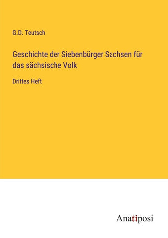 Geschichte der Siebenbürger Sachsen für das sächsische Volk