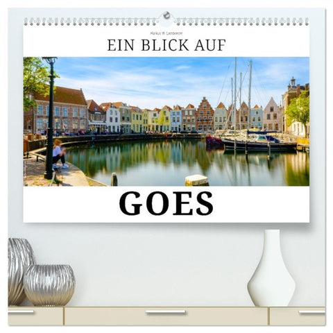 Ein Blick auf Goes (hochwertiger Premium Wandkalender 2026 DIN A2 quer), Kunstdruck in Hochglanz