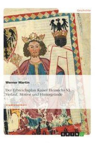 Der Erbreichsplan Kaiser Heinrichs VI.
