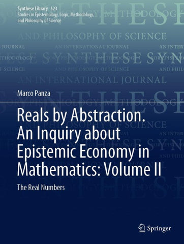 Reals by Abstraction. An Inquiry about Epistemic Economy in Mathematics: Volume II