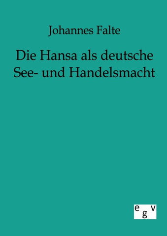 Die Hansa als deutsche See- und Handelsmacht