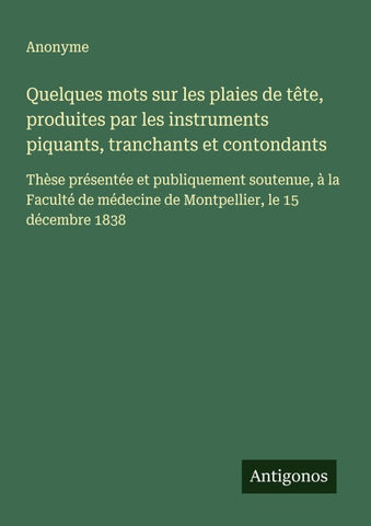 Quelques mots sur les plaies de tête, produites par les instruments piquants, tranchants et contondants