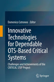 Innovative Technologies for Dependable OTS-Based Critical Systems