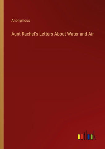 Aunt Rachel's Letters About Water and Air