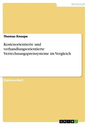 Kostenorientierte und verhandlungsorientierte Verrechnungspreissysteme im Vergleich